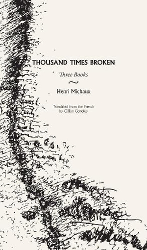 Michaux, Henri. Thousand Times Broken - Three Books. City Lights Books, 2014.