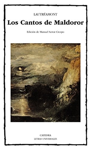 Serrat Crespo, Manuel / Comte de Lautréamont - comte de -. Los cantos de Maldoror. Ediciones Cátedra, 1988.