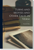 Turns and Movies and Other Tales in Verse