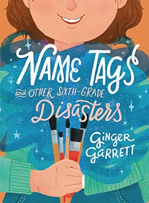 Garrett, Ginger. Name Tags and Other Sixth-Grade Disasters. Lerner Publishing Group, 2020.