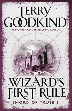 Goodkind, Terry. Wizard's First Rule - Book 1: The Sword Of Truth Series. Orion Publishing Co, 2008.