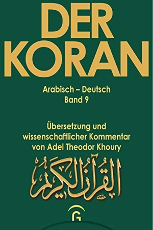 Der Koran - Arabisch-Deutsch - Übersetzung und wissenschaftlicher Kommentar von Adel Theodor Khoury. Gütersloher Verlagshaus, 2001.