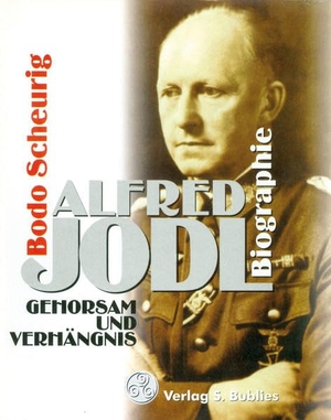 Scheurig, Bodo. Alfred Jodl - Gehorsam und Verhängnis. Bublies Siegfried, 2020.