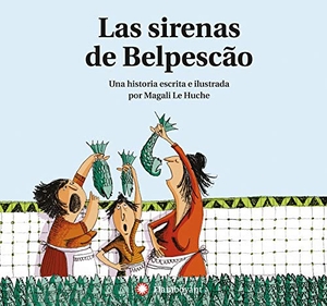 Le Huche, Magali. Las sirenas de Belpescão. Editorial Flamboyant, S.L., 2018.