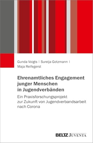 Voigts, Gunda / Gotzmann, Sureija et al. Ehrenamtliches Engagement junger Menschen in Jugendverbänden - Ein Praxisforschungsprojekt zur Zukunft von Jugendverbandsarbeit nach Corona. Juventa Verlag GmbH, 2026.