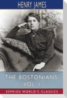 The Bostonians, Vol. I (Esprios Classics)
