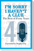 I'm Sorry I Haven't a Clue: The Best of Forty Years