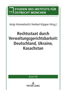 Rechtsstaat durch Verwaltungsgerichtsbarkeit: Deutschland, Ukraine, Kasachstan