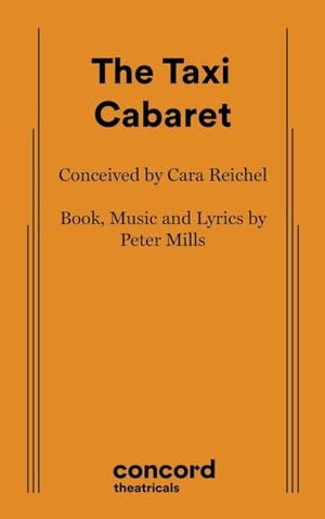 Mills, Peter / Cara Reichel. The Taxi Cabaret. Samuel French, 2024.
