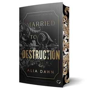 Dawn, Alia. Married to Destruction - Mafia Romance I Mit wunderschönem limitierten Farbschnitt. NOVA MD, 2026.