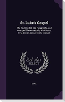 St. Luke's Gospel: The Text Divided Into Paragraphs, and Arranged Chronologically With Notes, by J. Davies. (Local Exam. Manual)