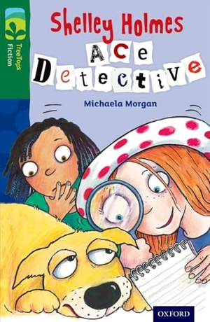 Morgan, Michaela. Oxford Reading Tree TreeTops Fiction: Level 12 More Pack A: Shelley Holmes Ace Detective. Oxford University Press, 2014.