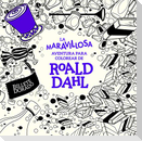 La maravillosa aventura para colorear de Roald Dahl