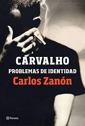 Zanón, Carlos. Carvalho : problemas de identidad. Editorial Planeta, S.A., 2019.