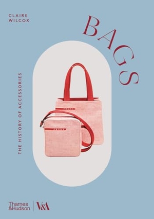 Wilcox, Claire. Bags. Thames & Hudson Ltd, 2025.