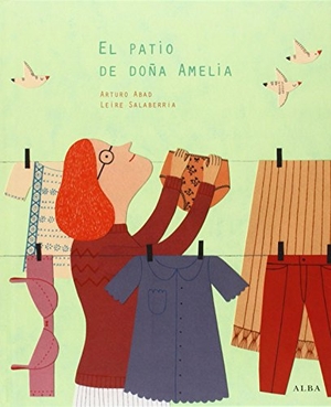 Abad, Arturo / Leire Salaberria. El patio de doña Amelia. Alba Editorial, 2014.
