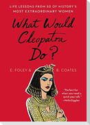 What Would Cleopatra Do?
