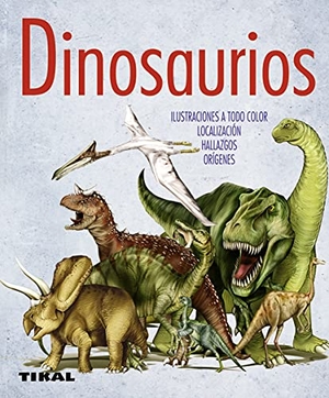 Norman, David / Nicholls, David et al. Dinosaurios. Tikal Ediciones, 2010.