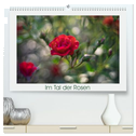 Im Tal der Rosen (hochwertiger Premium Wandkalender 2025 DIN A2 quer), Kunstdruck in Hochglanz
