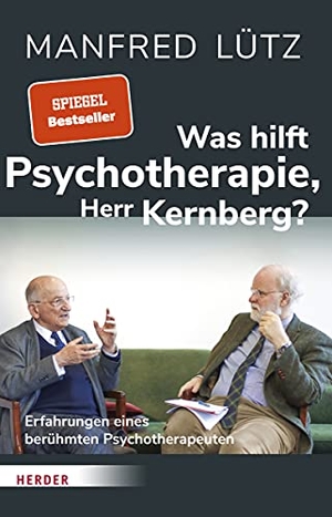 Lütz, Manfred / Otto Kernberg. Was hilft Psychotherapie, Herr Kernberg? - Erfahrungen eines berühmten Psychotherapeuten. Herder Verlag GmbH, 2020.