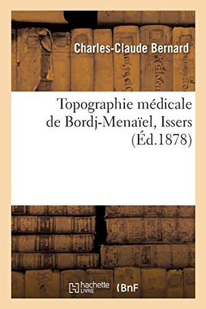 Bernard. Topographie Médicale de Bordj-Menaïel Issers. Hachette Livre - BNF, 2017.