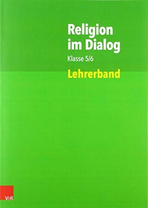 Bürig-Heinze, Susanne / Goltz, Rainer et al. Religion im Dialog Klasse 5/6. Lehrerband. Vandenhoeck + Ruprecht, 2020.