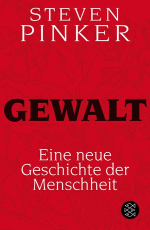Steven Pinker / Sebastian Vogel. Gewalt - Eine neue Geschichte der Menschheit. FISCHER Taschenbuch, 2013.