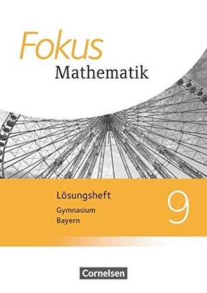Fokus Mathematik 9. Jahrgangsstufe - Bayern - Lösungen zum Schülerbuch. Cornelsen Verlag GmbH, 2021.