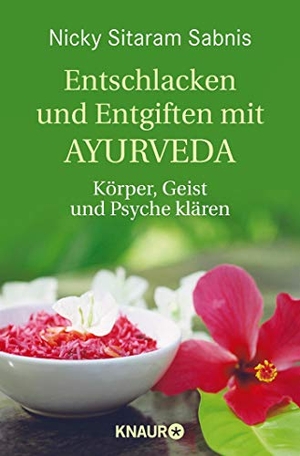 Sabnis, Nicky Sitaram. Entschlacken und Entgiften mit Ayurveda - Körper, Geist und Psyche klären. Droemer Knaur, 2009.