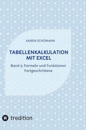 Schümann, Karen. Tabellenkalkulation mit Excel - Band 3: Formeln und Funktionen - Fortgeschrittene. tredition, 2024.