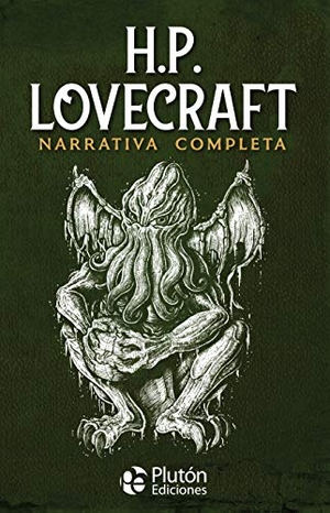 Lovecraft, H. P. / Howard Phillips Lovecraft. H. P. Lovecraft : narrativa completa. PLUTON EDICIONES, 2019.