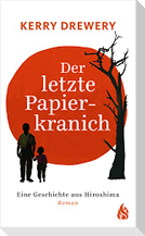 Der letzte Papierkranich - Eine Geschichte aus Hiroshima