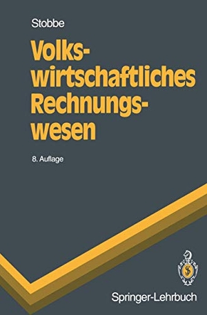 Stobbe, Alfred. Volkswirtschaftliches Rechnungswesen. Springer Berlin Heidelberg, 1994.