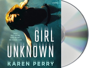 Perry, Karen. Girl Unknown. MacMillan Audio, 2018.