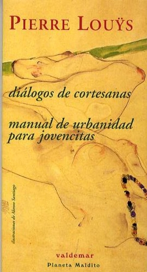 Loüys, Pierre. Diálogos de cortesanas : manual de urbanidad para jovencitas. Valdemar, 2005.