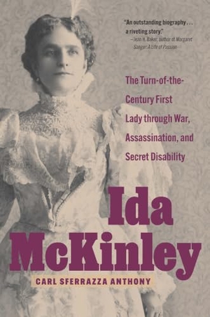 Anthony. Ida McKinley - The Turn-Of-The-Century First Lady Through War, Assassination, and Secret Disability. Kent State University Press, 2026.