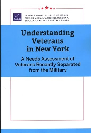Ringel, Jeanne S S / LeJeune, Julia et al. Understanding Veterans in New York - A Needs Assessment of Veterans Recently Separated from the Military. RAND Corporation, 2024.