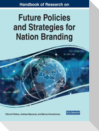 Handbook of Research on Future Policies and Strategies for Nation Branding