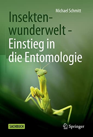 Schmitt, Michael. Insektenwunderwelt - Einstieg in die Entomologie. Springer, 2022.