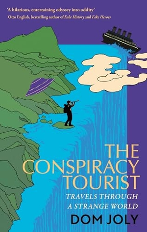 Joly, Dom. The Conspiracy Tourist - Travels Through a Strange World. Jessica Kingsley Publishers, 2024.