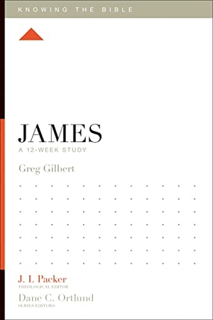 Gilbert, Greg. James - A 12-Week Study. Crossway, 2013.