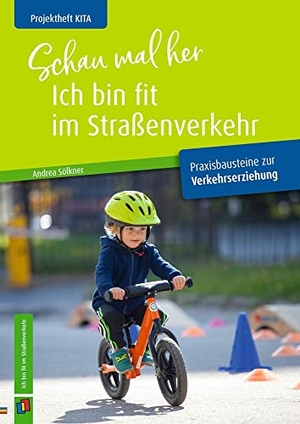 Sölkner, Andrea. Schau mal her, ich bin fit im Straßenverkehr - Praxisbausteine zur Verkehrserziehung. Verlag an der Ruhr GmbH, 2021.
