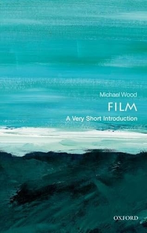 Wood, Michael. Film - A Very Short Introduction. Oxford University Press, 2012.