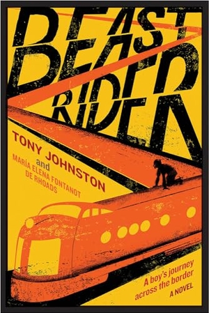 Johnston, Tony / María Elena Fontanot de Rhoads. Beast Rider - A Boy's Journey Beyond the Border. Harry N. Abrams, 2019.