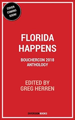 Block, Lawrence / Davidson, Hilary et al. Florida Happens - Bouchercon 2018 Anthology. Diversion Books, 2018.