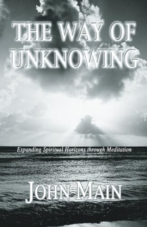 Main, John. The Way of Unknowing - Expanding Spiritual Horizons Through Meditation. Wipf & Stock Publishers, 2004.