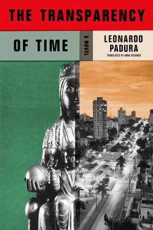 Padura, Leonardo. The Transparency of Time. Farrar, Straus and Giroux, 2021.