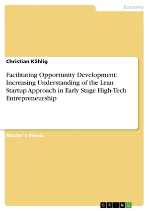 Kählig, Christian. Facilitating Opportunity Development: Increasing Understanding of the Lean Startup Approach in Early Stage High-Tech Entrepreneurship. GRIN Verlag, 2011.