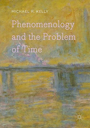Kelly, Michael R.. Phenomenology and the Problem of Time. Palgrave Macmillan UK, 2016.