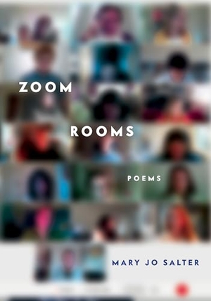 Salter, Mary Jo. Zoom Rooms - Poems. Knopf Doubleday Publishing Group, 2022.